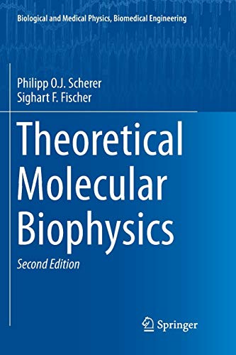 Theoretical Molecular Biophysics (Biological and Medical Physics, Biomedical Engineering)
