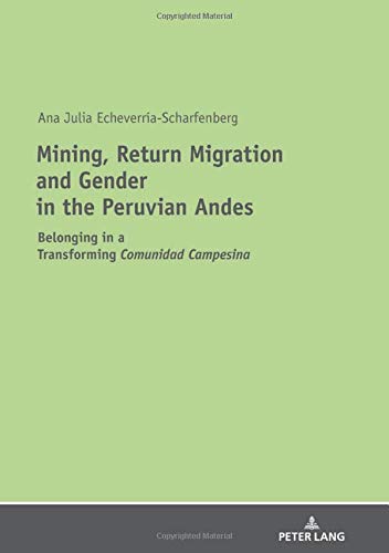 Mining, Return Migration and Gender in the Peruvian Andes: Belonging in a Transforming «Comunidad Campesina»