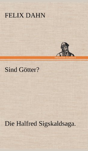 Sind Götter?: Die Halfred Sigskaldsaga.