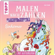 Malen nach Zahlen Glitzer-Malbuch Einhörner: Mit Glitzerseiten