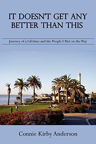 It Doesn't Get Any Better Than This: Journey of a Lifetime and the People I Met on the Way