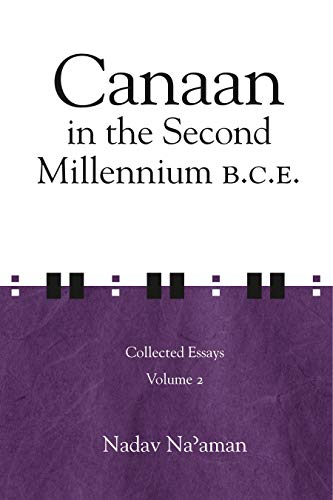 Canaan in the Second Millennium B.C.E.: Collected Essays (Ancient Israel and Its Neighbors, Band 2)