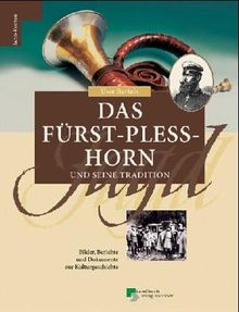 Das Fürst-Pless-Horn und seine Tradition. Eine Sammlung von Dokumenten und Bildern zur Kulturgeschichte