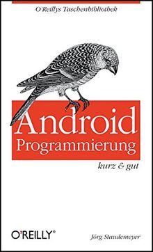 Android Programmierung - kurz & gut (O'Reillys Taschenbibliothek)