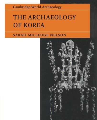 The Archaeology of Korea (Cambridge World Archaeology)