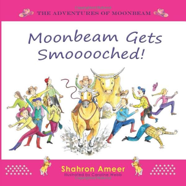 Moonbeam gets Smooooched (The Adventures of Moonbeam, Band 6)