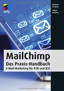 MailChimp: Das Praxis-Handbuch - E-Mail-Marketing für B2B und B2C (mitp Business)