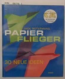 Papierflieger - 30 neue Ideen - Mit detaillierten Anleitungen
