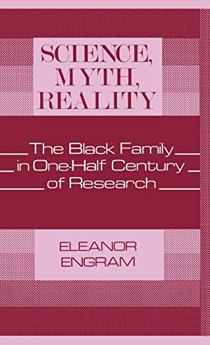 Science, Myth, Reality: The Black Family in One-Half Century of Research (Contributions in Afro-american & African Studies)