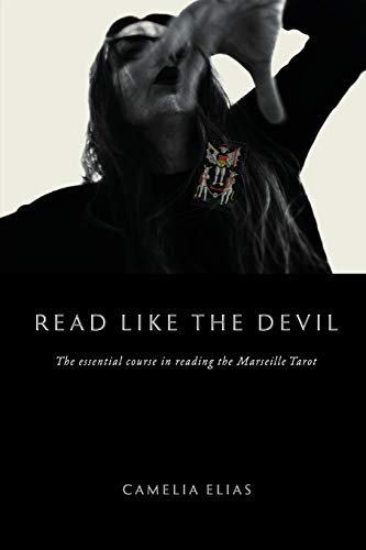Camelia Elias Read Like The Devil, The Essential Course In Reading The Marseille Tarot (Divination)