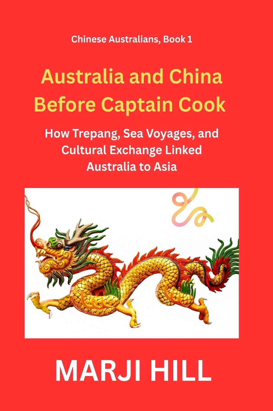 Australia and China Before Captain Cook: How Trepang, Sea Voyages, and Cultural Exchange Linked Australia to Asia