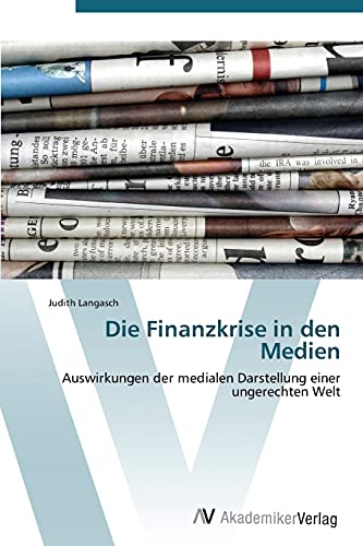 Die Finanzkrise in den Medien: Auswirkungen der medialen Darstellung einer ungerechten Welt