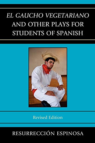 El gaucho vegetariano and Other Plays for Students of Spanish, Revised Edition