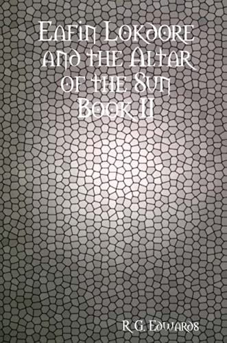 Eafin Lokdore and the Altar of the Sun Book II
