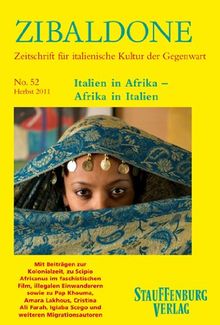 Italien in Afrika  - Afrika in Italien: Mit Beiträgen zur Kolonialzeit, zu Scipio Africanus im faschistischen Film, illegalen Einwanderern sowie zu ... Igiaba Scego und weiteren Migrationsautoren