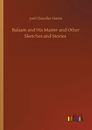 Balaam and His Master and Other Sketches and Stories