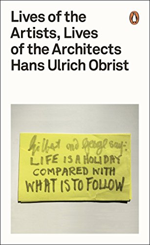 Obrist, Hans Ulrich: Lives of the Artists, Lives of the Architects