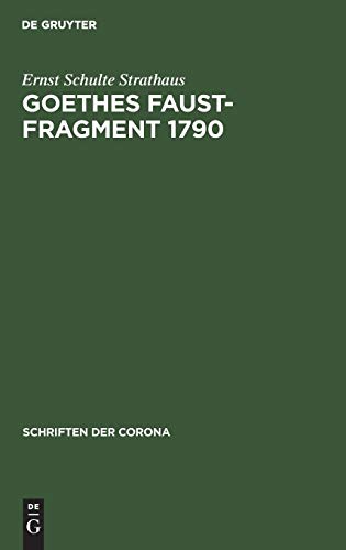 Goethes Faust-Fragment 1790: Eine Buchkundliche Untersuchung (Schriften der Corona, 26, Band 26)