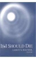 If I Should Die (BOSTON UNIVERSITY STUDIES IN PHILOSOPHY AND RELIGION)