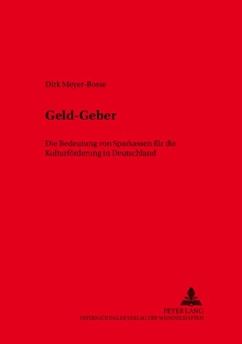 Geld-Geber: Die Bedeutung von Sparkassen für die Kulturförderung in Deutschland (Studien zur Kulturpolitik. Cultural Policy)