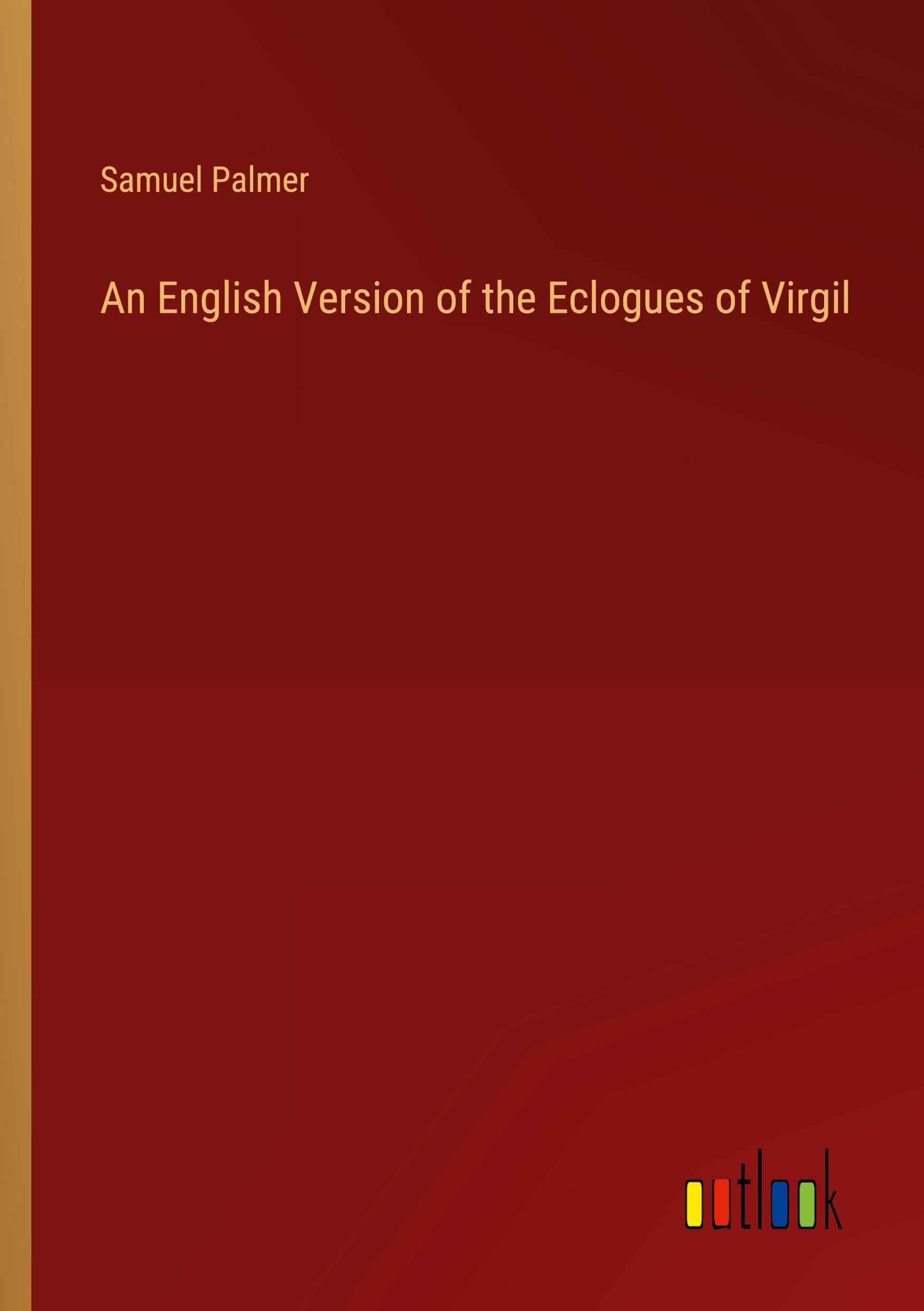 An English Version of the Eclogues of Virgil