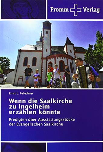 Wenn die Saalkirche zu Ingelheim erzählen könnte: Predigten über Ausstattungsstücke der Evangelischen Saalkirche