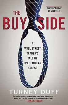 The Buy Side: A Wall Street Trader's Tale of Spectacular Excess