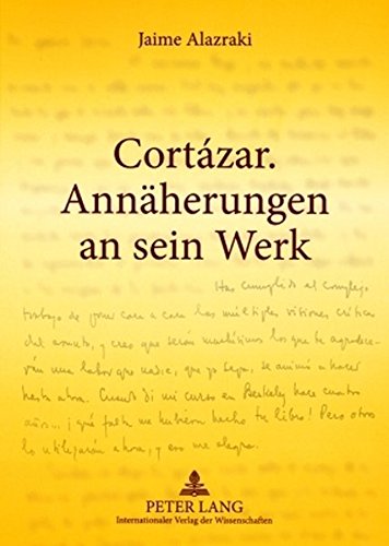 Cortázar. Annäherungen an sein Werk: Herausgegeben, aus dem Spanischen übersetzt und eingeleitet von Erik Hirsch