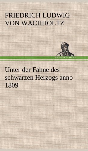 Unter der Fahne des schwarzen Herzogs anno 1809
