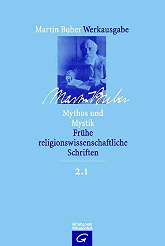 Martin Buber-Werkausgabe (MBW): Mythos und Mystik: Frühe religionswissenschaftliche Schriften