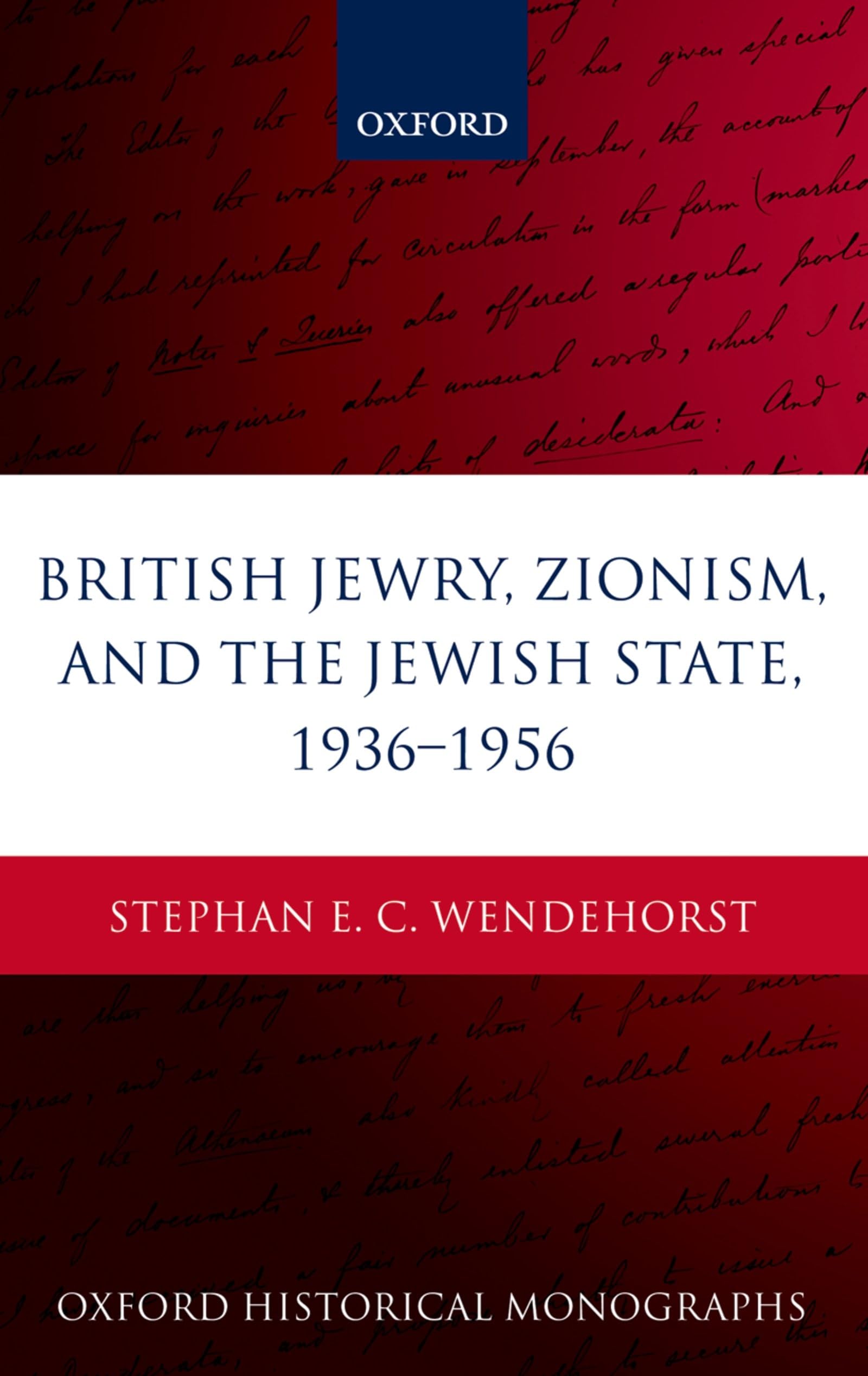 British Jewry, Zionism, and the Jewish State, 1936-1956 (Oxford Historical Monographs)