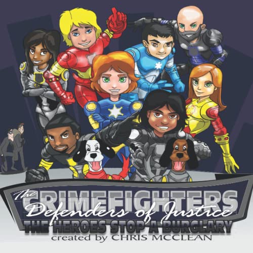 The CrimeFighters: The Heroes Stop a Burglary (The CrimeFighters Series)