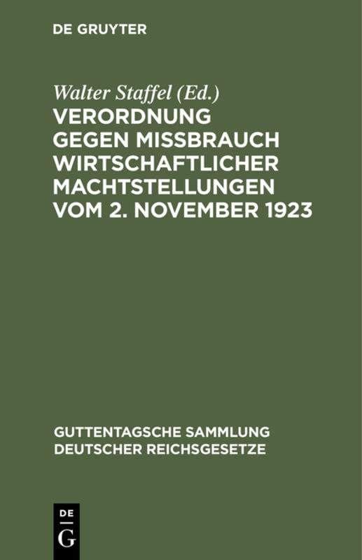 Verordnung gegen Mißbrauch wirtschaftlicher Machtstellungen vom 2. November 1923: Kommentar (Guttentagsche Sammlung deutscher Reichsgesetze, 167, Band 167)