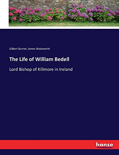 The Life of William Bedell: Lord Bishop of Killmore in Ireland