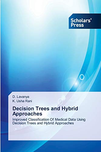 Decision Trees and Hybrid Approaches: Improved Classification Of Medical Data Using Decision Trees and Hybrid Approaches