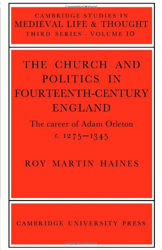 Church and Politics Britain Orleton: Adam Orleton (Cambridge Studies in Medieval Life and Thought: Third Series, Band 10)