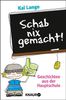 Schab nix gemacht!: Geschichten aus der Hauptschule