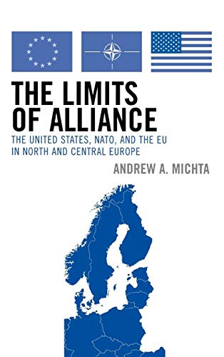 The Limits of Alliance: The United States, NATO, and the EU in North and Central Europe (The New International Relations Of Europe)