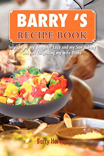 Barry's Recipe Book: Inspired By My Daughter Lucy and My Wife Diane