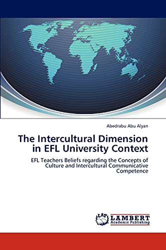 The Intercultural Dimension in EFL University Context: EFL Teachers Beliefs regarding the Concepts of Culture and Intercultural Communicative Competence