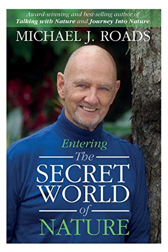 Roads, Michael J. Entering The Secret World Of Nature