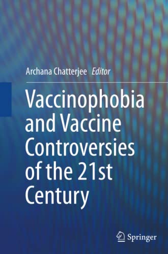 Vaccinophobia and Vaccine Controversies of the 21st Century