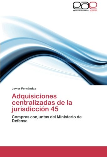 Adquisiciones centralizadas de la jurisdicción 45: Compras conjuntas del Ministerio de Defensa