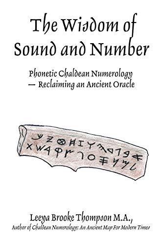 Leeya Thompson The Wisdom Of Sound And Number, Phonetic Chaldean Numerology Reclaiming An Ancient Oracle