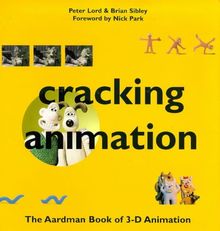Cracking Animation: The Aardman Book of 3-D Animation