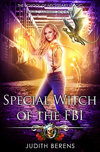 Special Witch Of The FBI: An Urban Fantasy Action Adventure (School of Necessary Magic Raine Campbell, Band 3)