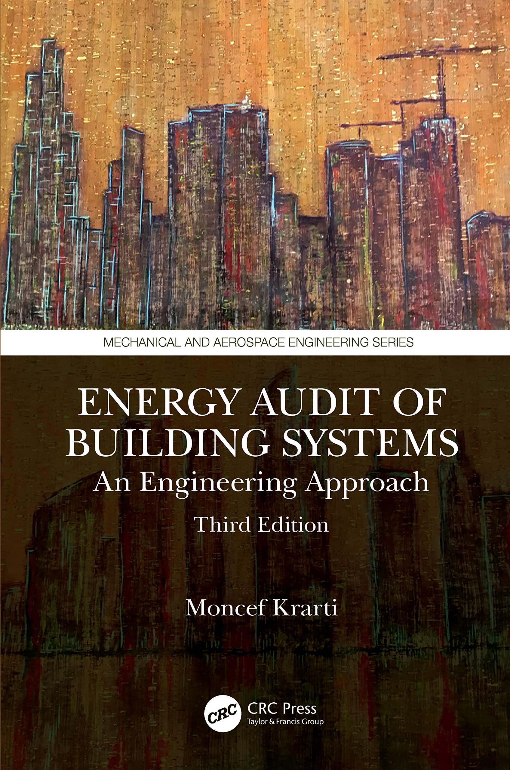 Energy Audit of Building Systems: An Engineering Approach, Third Edition (Mechanical and Aerospace Engineering)