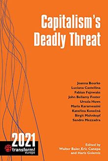 Capitalism's Deadly Threat: Transform! Europe 2021 (Transform Issn 1865-3480)