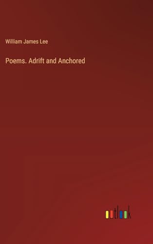 Poems. Adrift and Anchored