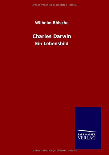 Charles Darwin: Ein Lebensbild